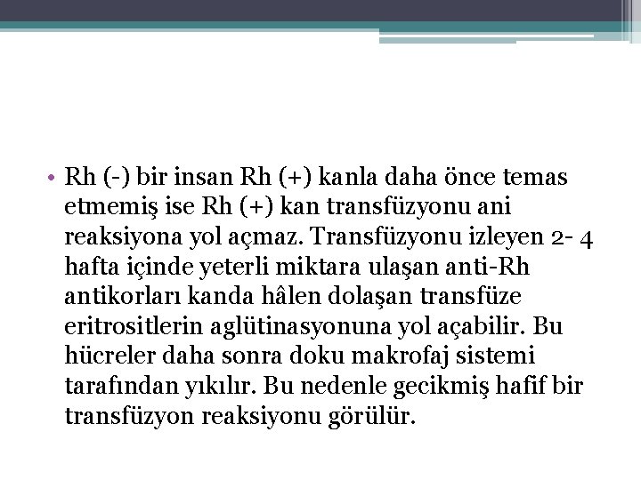  • Rh (-) bir insan Rh (+) kanla daha önce temas etmemiş ise