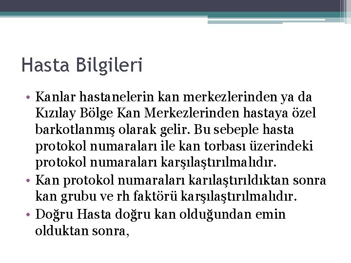 Hasta Bilgileri • Kanlar hastanelerin kan merkezlerinden ya da Kızılay Bölge Kan Merkezlerinden hastaya