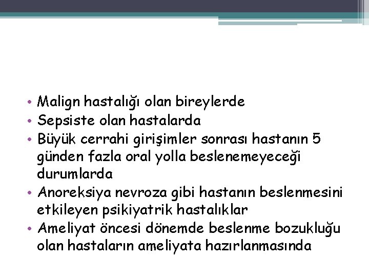  • Malign hastalığı olan bireylerde • Sepsiste olan hastalarda • Büyük cerrahi girişimler