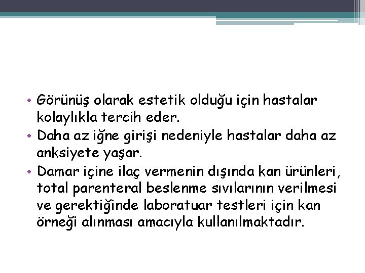  • Görünüş olarak estetik olduğu için hastalar kolaylıkla tercih eder. • Daha az
