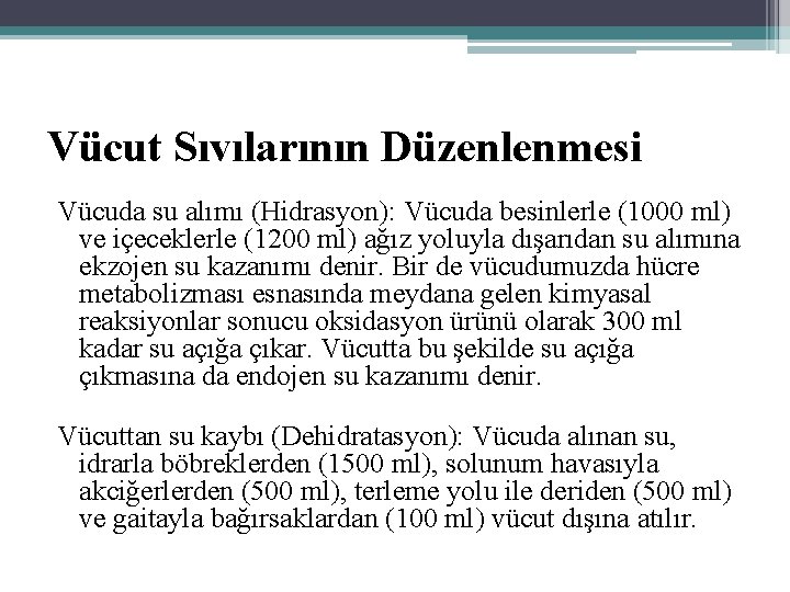 Vücut Sıvılarının Düzenlenmesi Vücuda su alımı (Hidrasyon): Vücuda besinlerle (1000 ml) ve içeceklerle (1200