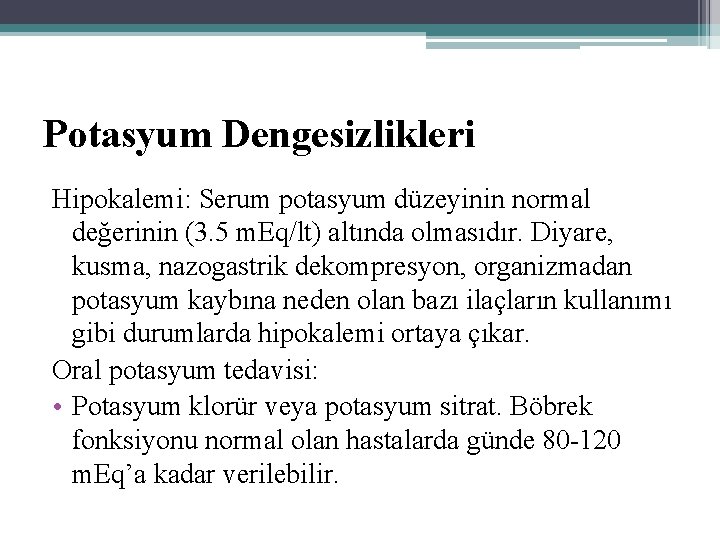 Potasyum Dengesizlikleri Hipokalemi: Serum potasyum düzeyinin normal değerinin (3. 5 m. Eq/lt) altında olmasıdır.