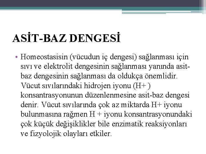 ASİT-BAZ DENGESİ • Homeostasisin (vücudun iç dengesi) sağlanması için sıvı ve elektrolit dengesinin sağlanması