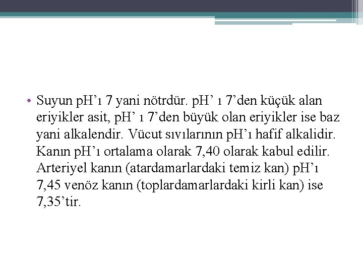  • Suyun p. H’ı 7 yani nötrdür. p. H’ ı 7’den küçük alan