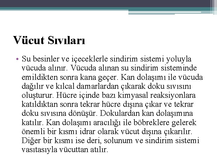 Vücut Sıvıları • Su besinler ve içeceklerle sindirim sistemi yoluyla vücuda alınır. Vücuda alınan