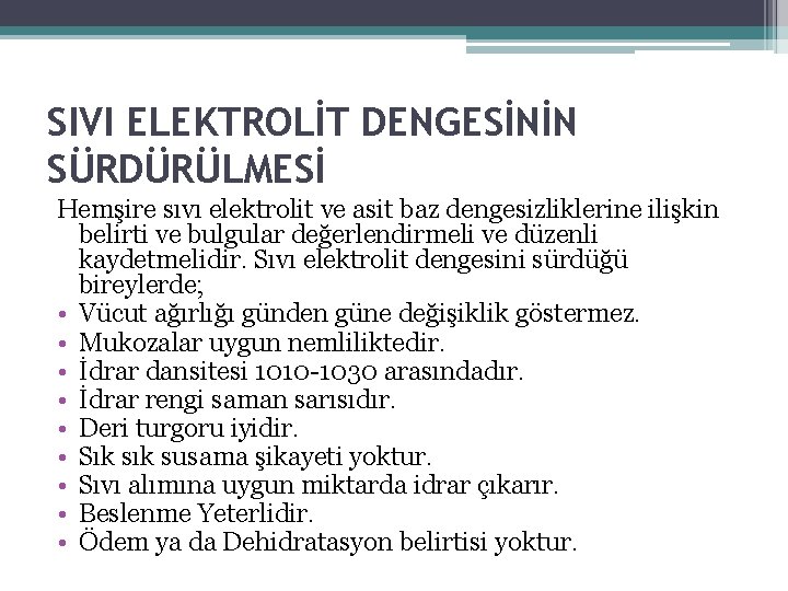 SIVI ELEKTROLİT DENGESİNİN SÜRDÜRÜLMESİ Hemşire sıvı elektrolit ve asit baz dengesizliklerine ilişkin belirti ve