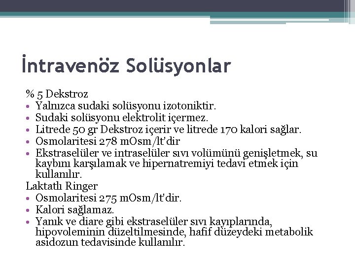 İntravenöz Solüsyonlar % 5 Dekstroz • Yalnızca sudaki solüsyonu izotoniktir. • Sudaki solüsyonu elektrolit