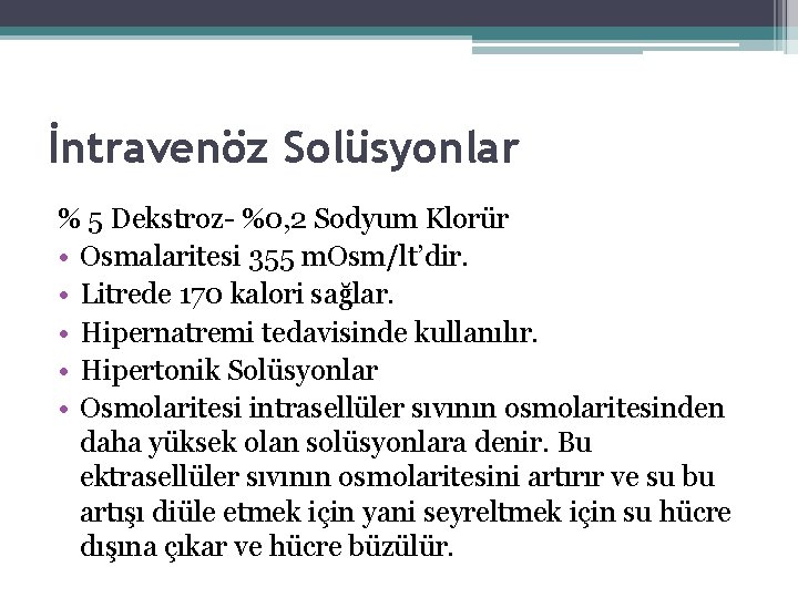 İntravenöz Solüsyonlar % 5 Dekstroz- %0, 2 Sodyum Klorür • Osmalaritesi 355 m. Osm/lt’dir.