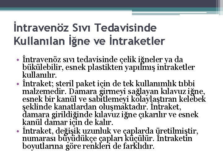 İntravenöz Sıvı Tedavisinde Kullanılan İğne ve İntraketler • İntravenöz sıvı tedavisinde çelik iğneler ya