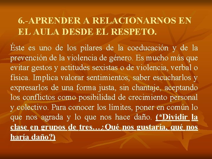 6. -APRENDER A RELACIONARNOS EN EL AULA DESDE EL RESPETO. Éste es uno de