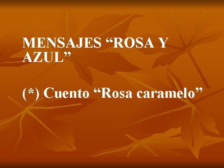 MENSAJES “ROSA Y AZUL” (*) Cuento “Rosa caramelo” 