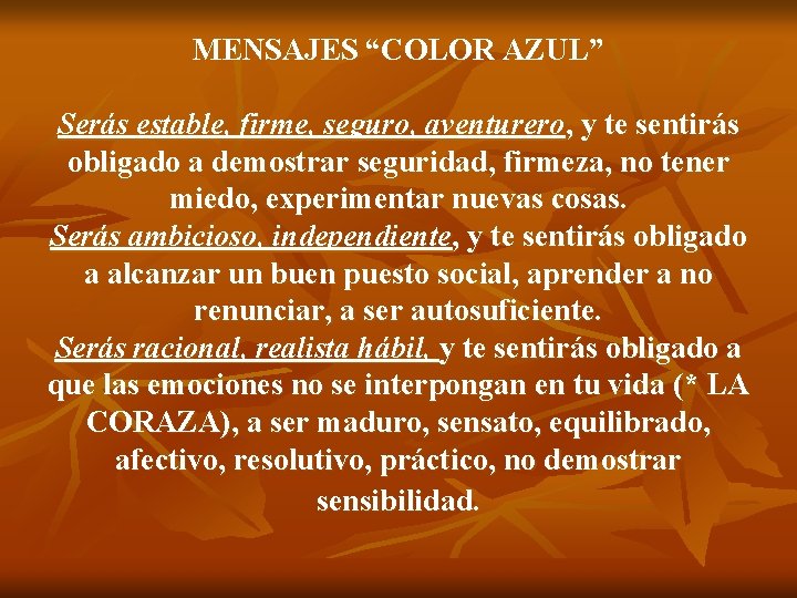 MENSAJES “COLOR AZUL” Serás estable, firme, seguro, aventurero, y te sentirás obligado a demostrar