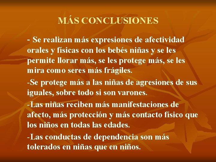 MÁS CONCLUSIONES - Se realizan más expresiones de afectividad orales y físicas con los