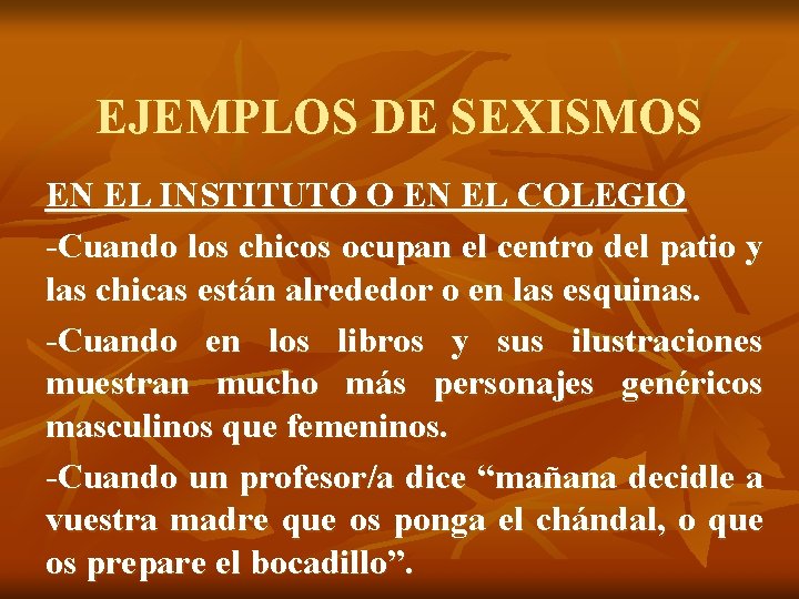 EJEMPLOS DE SEXISMOS EN EL INSTITUTO O EN EL COLEGIO -Cuando los chicos ocupan