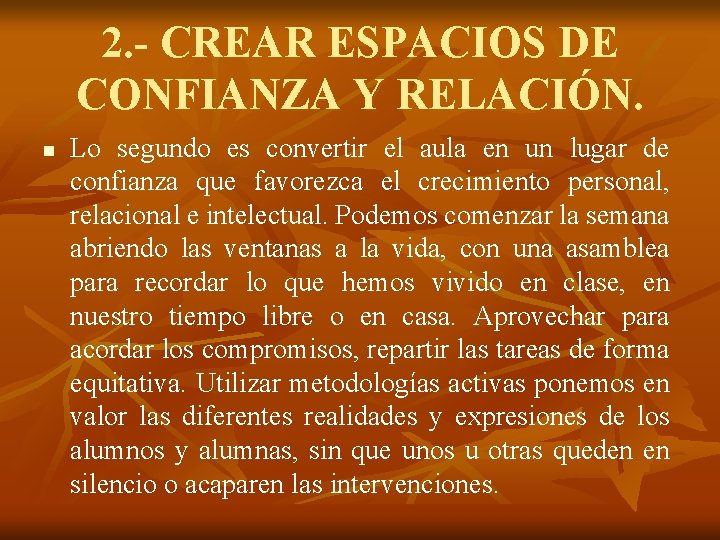 2. - CREAR ESPACIOS DE CONFIANZA Y RELACIÓN. n Lo segundo es convertir el