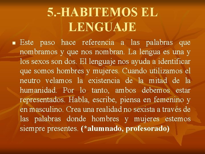 5. -HABITEMOS EL LENGUAJE n Este paso hace referencia a las palabras que nombramos