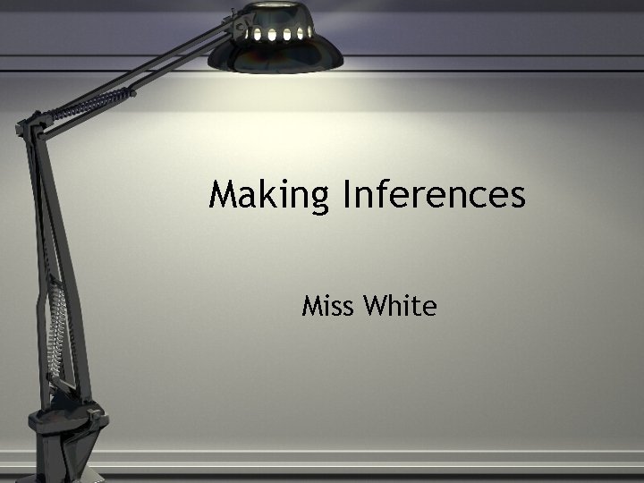 Making Inferences Miss White 