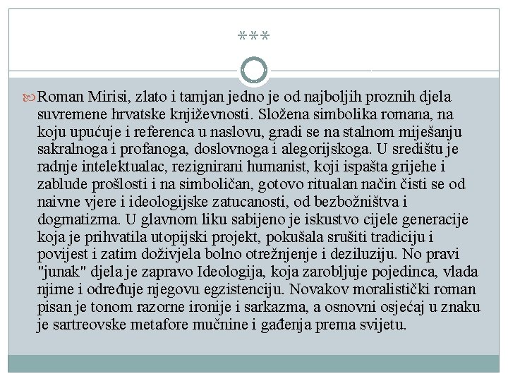 *** Roman Mirisi, zlato i tamjan jedno je od najboljih proznih djela suvremene hrvatske