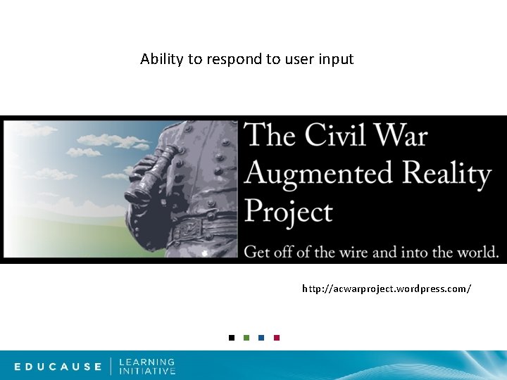 Ability to respond to user input http: //acwarproject. wordpress. com/ 