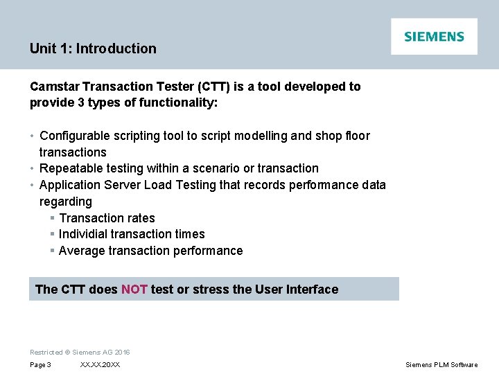 Unit 1: Introduction Camstar Transaction Tester (CTT) is a tool developed to provide 3