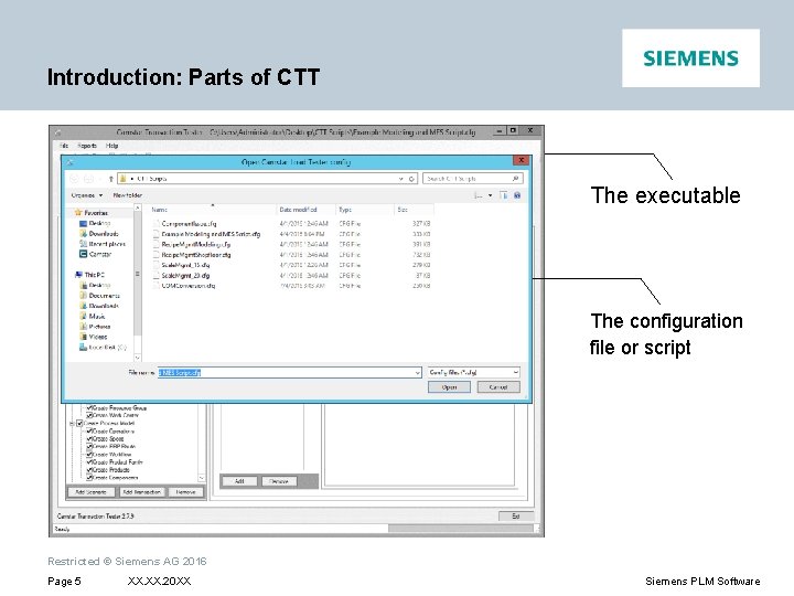 Introduction: Parts of CTT The executable The configuration file or script Restricted © Siemens