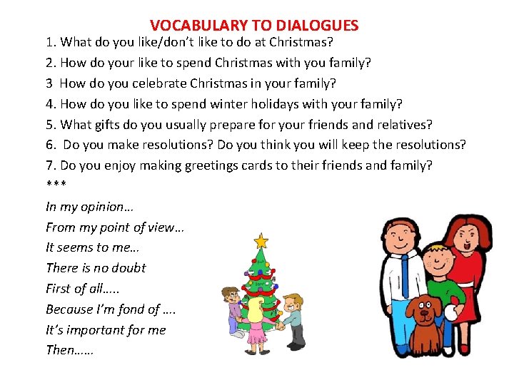 VOCABULARY TO DIALOGUES 1. What do you like/don’t like to do at Christmas? 2.