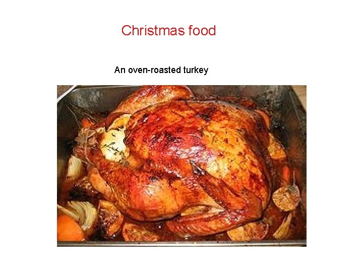 Christmas food An oven-roasted turkey 