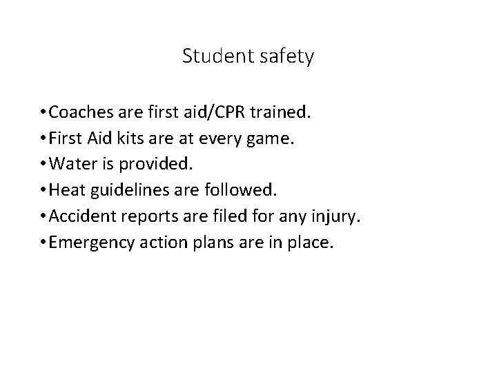 Student safety • Coaches are first aid/CPR trained. • First Aid kits are at