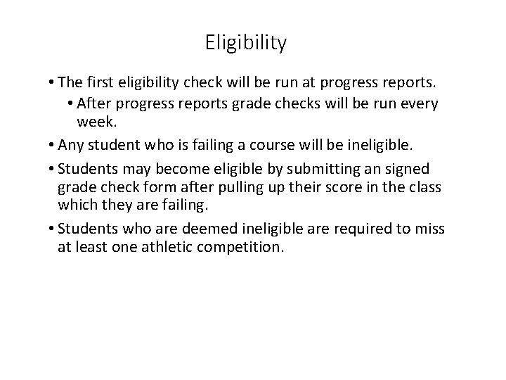 Eligibility • The first eligibility check will be run at progress reports. • After