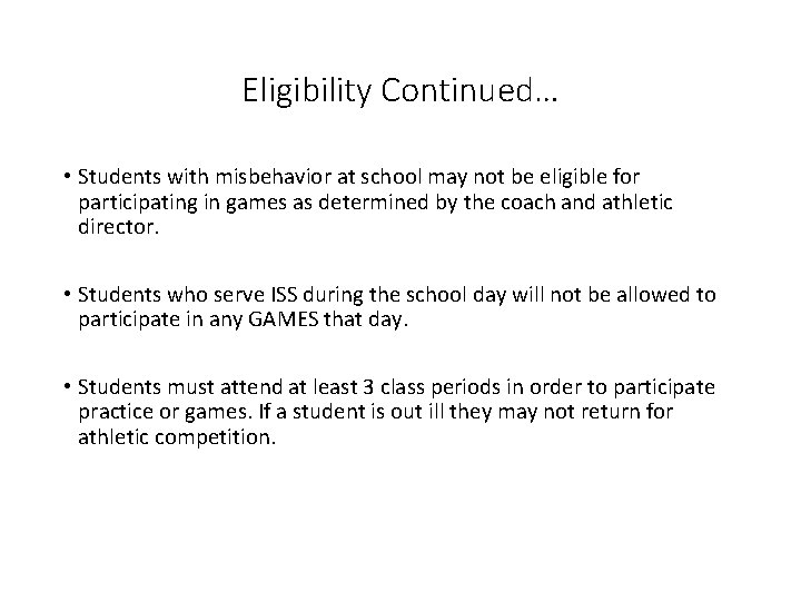 Eligibility Continued… • Students with misbehavior at school may not be eligible for participating