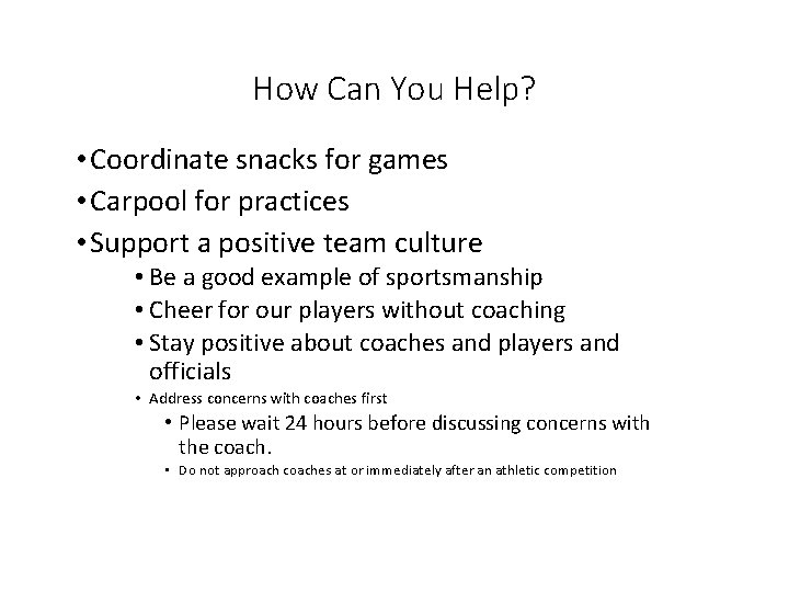 How Can You Help? • Coordinate snacks for games • Carpool for practices •