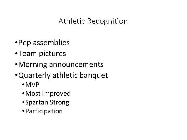 Athletic Recognition • Pep assemblies • Team pictures • Morning announcements • Quarterly athletic