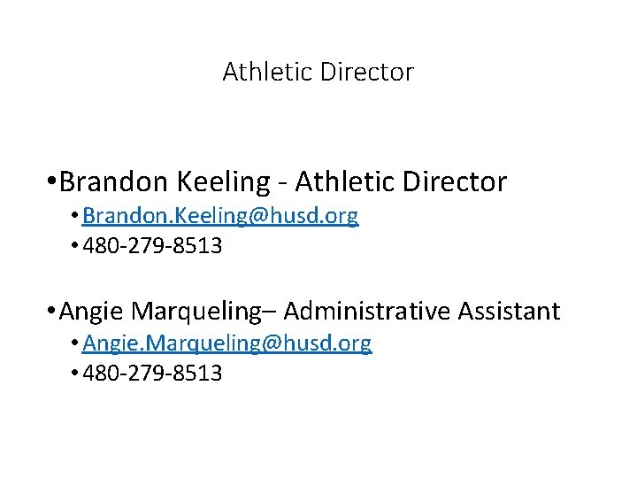 Athletic Director • Brandon Keeling - Athletic Director • Brandon. Keeling@husd. org • 480