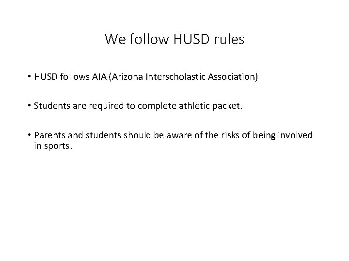 We follow HUSD rules • HUSD follows AIA (Arizona Interscholastic Association) • Students are