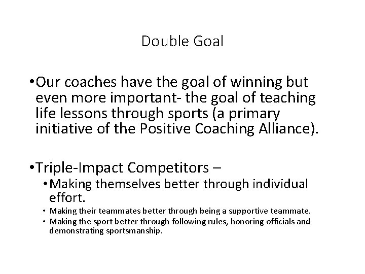 Double Goal • Our coaches have the goal of winning but even more important-
