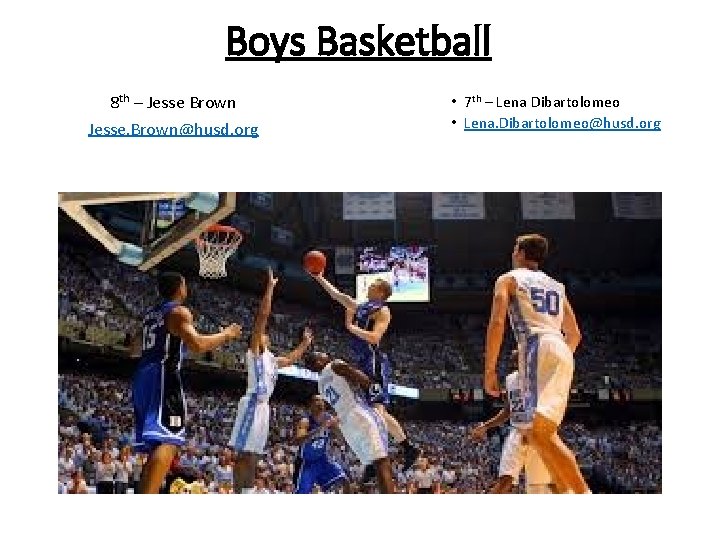 Boys Basketball 8 th – Jesse Brown Jesse. Brown@husd. org • 7 th –
