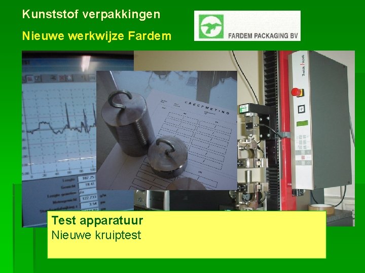 Kunststof verpakkingen Nieuwe werkwijze Fardem Test apparatuur Nieuwe kruiptest 