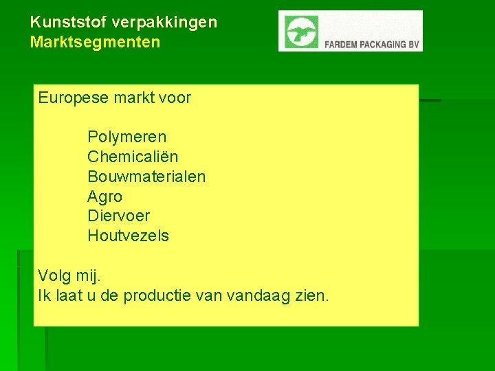 Kunststof verpakkingen Marktsegmenten Europese markt voor Polymeren Chemicaliën Bouwmaterialen Agro Diervoer Houtvezels Volg mij.