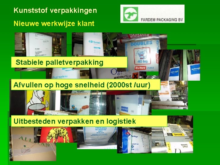 Kunststof verpakkingen Nieuwe werkwijze klant Stabiele palletverpakking Afvullen op hoge snelheid (2000 st /uur)