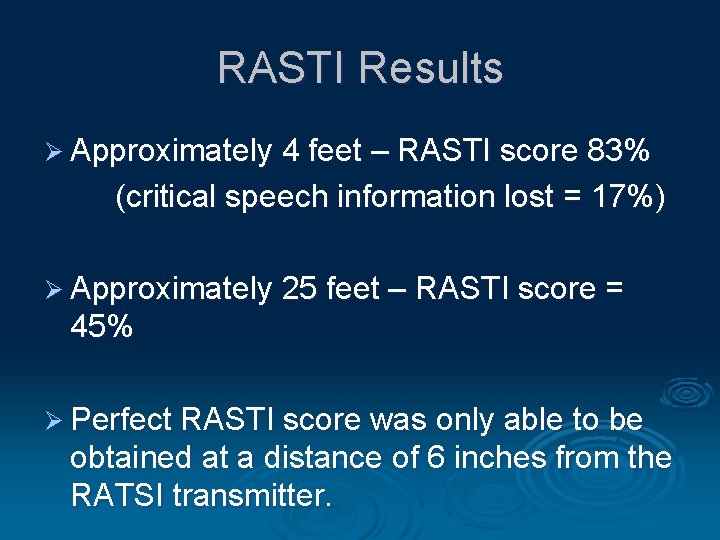 RASTI Results Ø Approximately 4 feet – RASTI score 83% (critical speech information lost