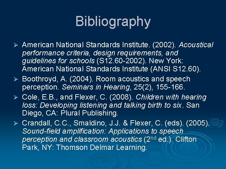 Bibliography American National Standards Institute. (2002). Acoustical performance criteria, design requirements, and guidelines for