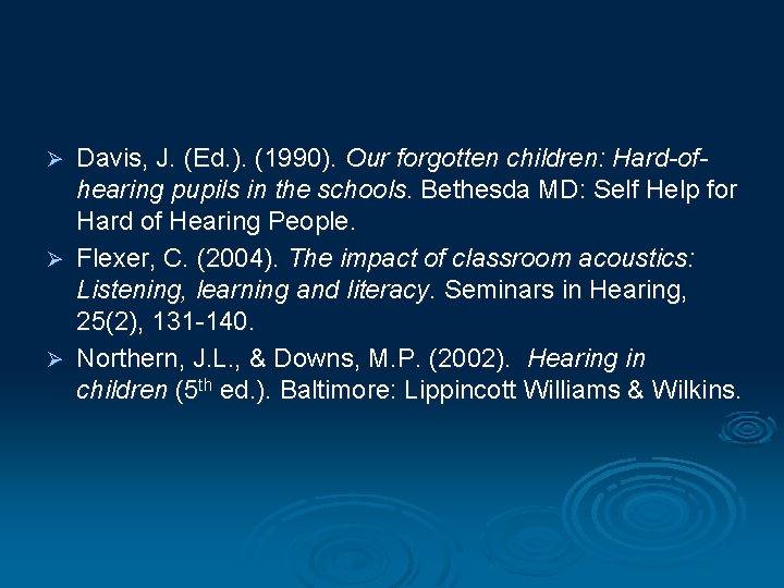 Davis, J. (Ed. ). (1990). Our forgotten children: Hard-ofhearing pupils in the schools. Bethesda