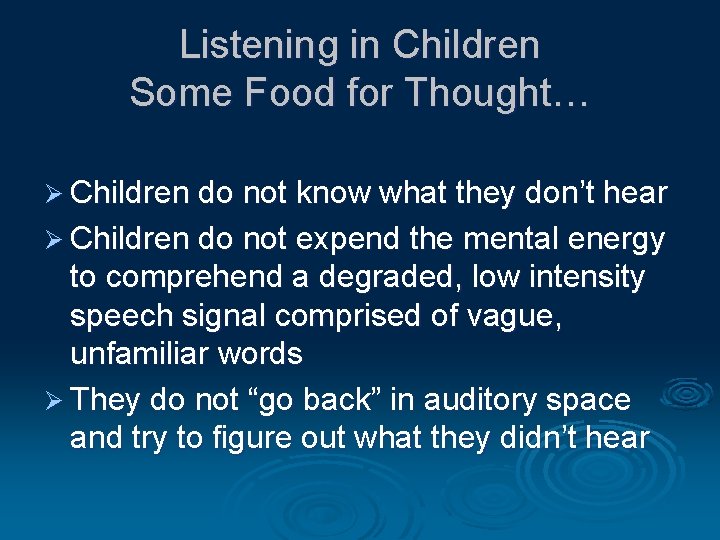 Listening in Children Some Food for Thought… Ø Children do not know what they