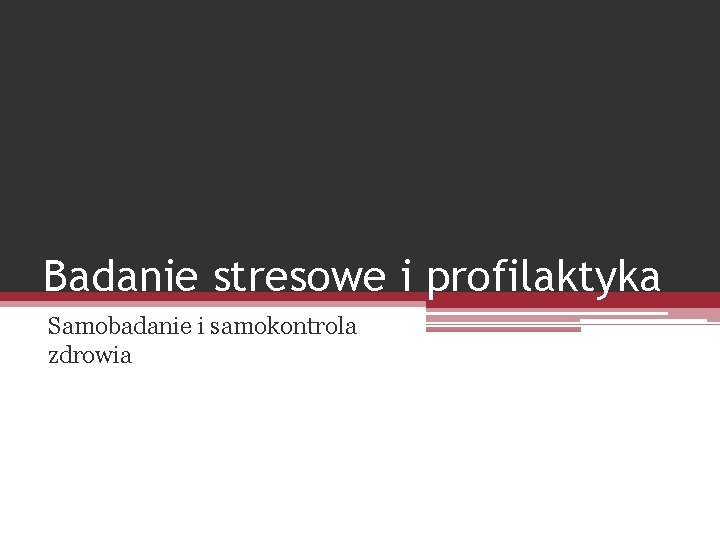 Badanie stresowe i profilaktyka Samobadanie i samokontrola zdrowia 