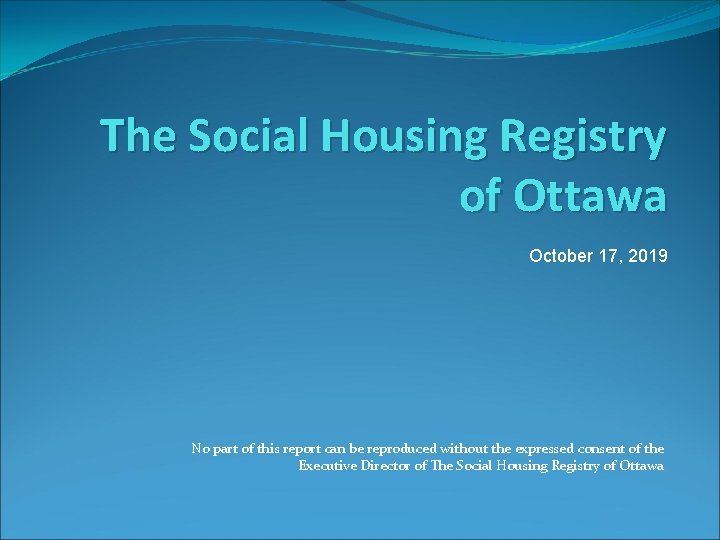 The Social Housing Registry of Ottawa October 17, 2019 No part of this report