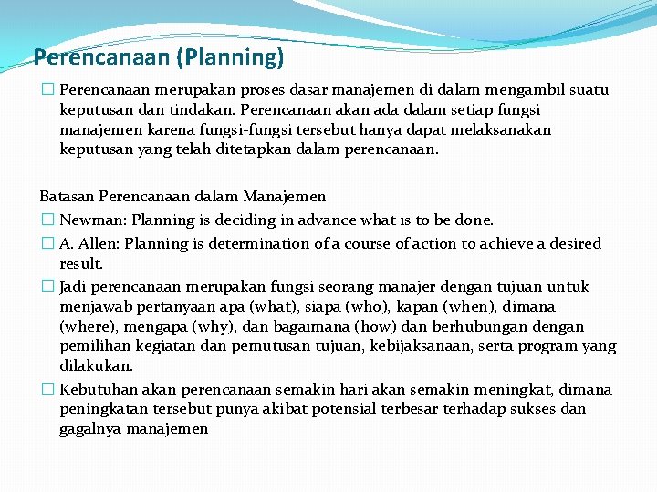 Perencanaan (Planning) � Perencanaan merupakan proses dasar manajemen di dalam mengambil suatu keputusan dan