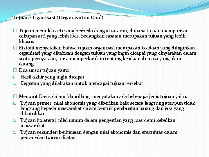 Tujuan Organisasi (Organization Goal) � Tujuan memiliki arti yang berbeda dengan sasaran, dimana tujuan