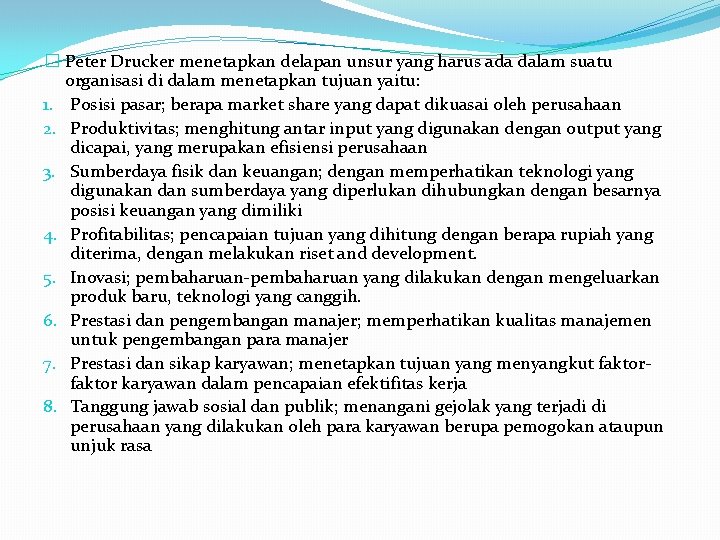 � Peter Drucker menetapkan delapan unsur yang harus ada dalam suatu organisasi di dalam