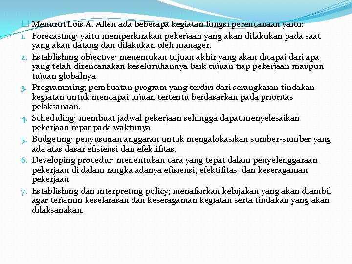 � Menurut Lois A. Allen ada beberapa kegiatan fungsi perencanaan yaitu: 1. Forecasting; yaitu