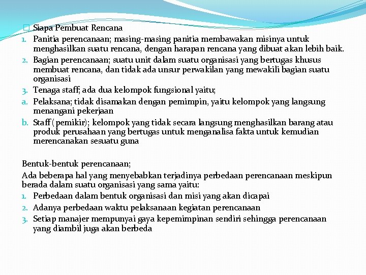 � Siapa Pembuat Rencana 1. Panitia perencanaan; masing-masing panitia membawakan misinya untuk menghasilkan suatu